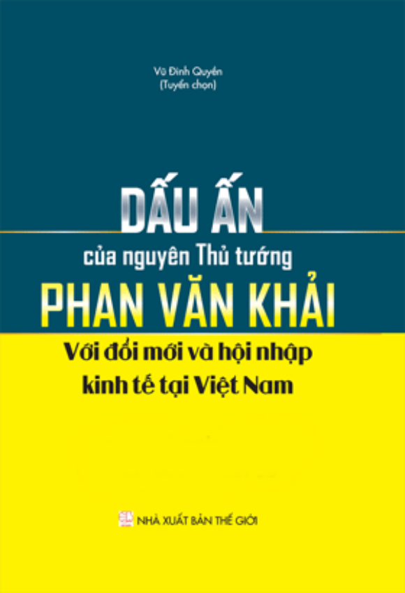 Dấu ấn của nguyên thủ tướng Phan Văn Khải với đổi mới và hội nhập kinh tế tại Việt Nam
